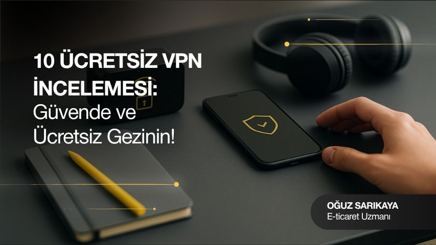 10 Popüler VPN İncelemesi: Çevrimiçi Güvende Kalın!