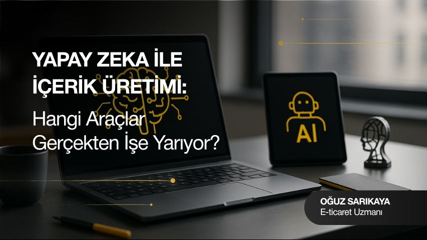 Yapay Zeka ile İçerik Üretimi: Hangi Araçlar Gerçekten İşe Yarıyor?