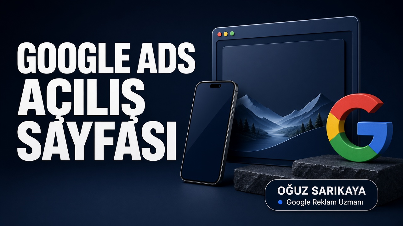 Google Ads Açılış Sayfası (Landing Page) Nedir? Nasıl Olmalı?
