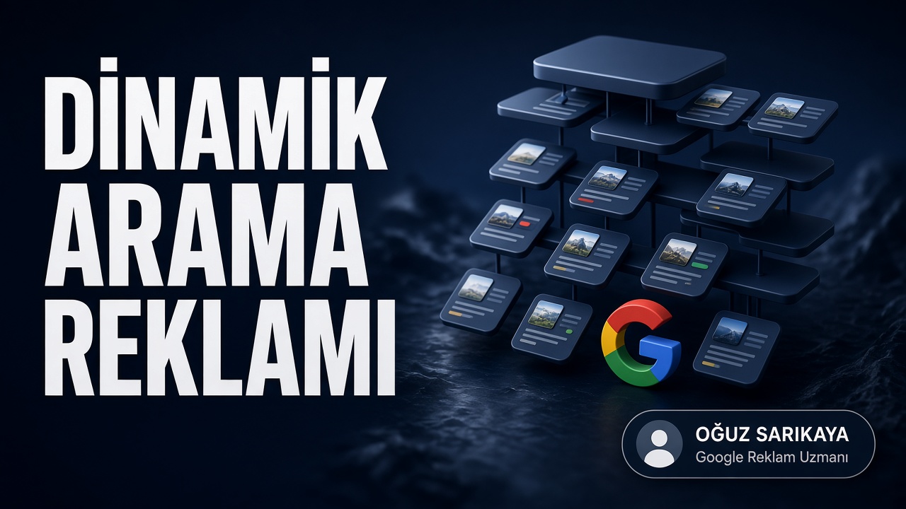 Google Ads Dinamik Arama Reklamı (DSA) Nedir? Nasıl Kurulur?