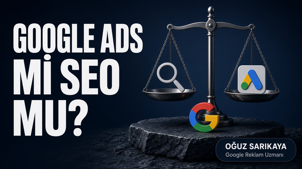 Google Ads mi SEO mu? Hangisi Önce Gelmeli, Nasıl Birlikte Kullanılır?
