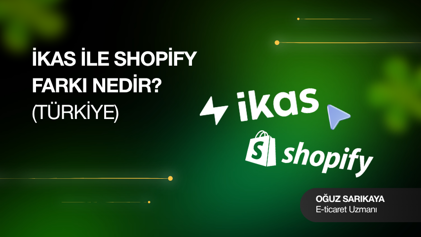 İkas ile Shopify Farkı Nedir? (Türkiye)