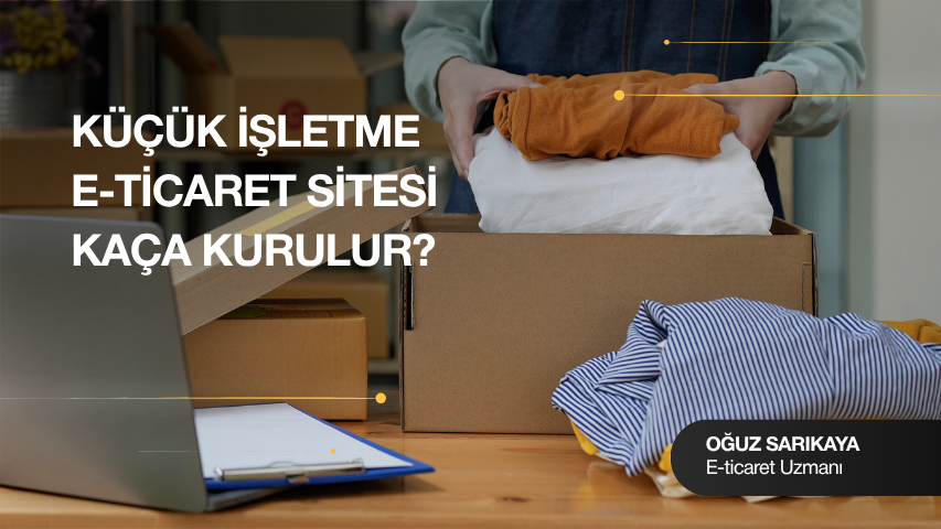 Küçük İşletme E-Ticaret Sitesi Kaça Kurulur?